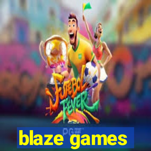 blaze games