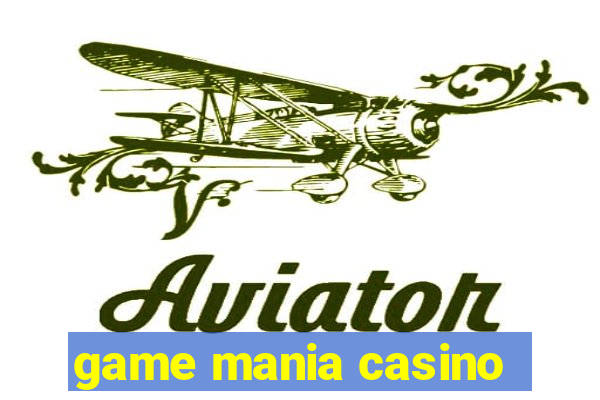 game mania casino