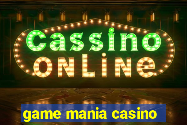 game mania casino