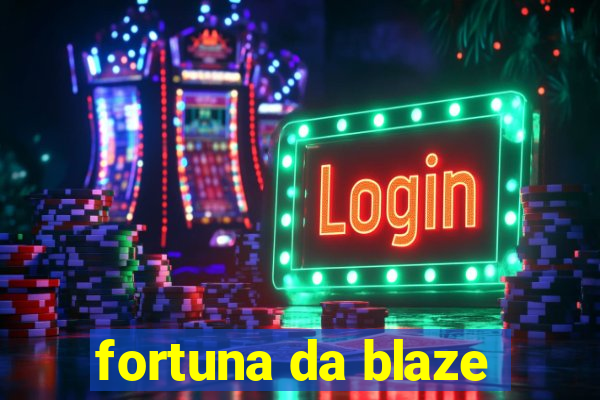 fortuna da blaze