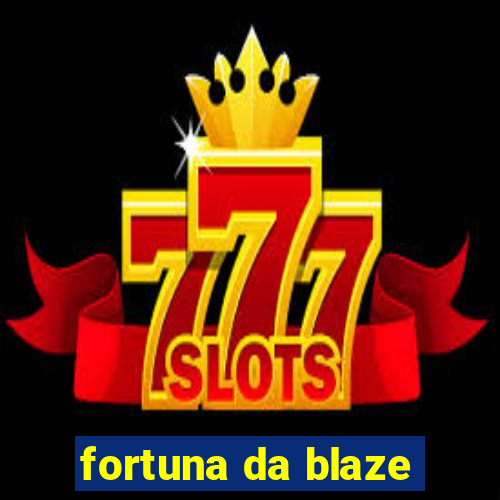 fortuna da blaze