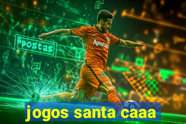 jogos santa caaa