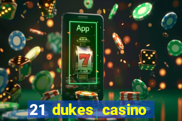 21 dukes casino mobile app