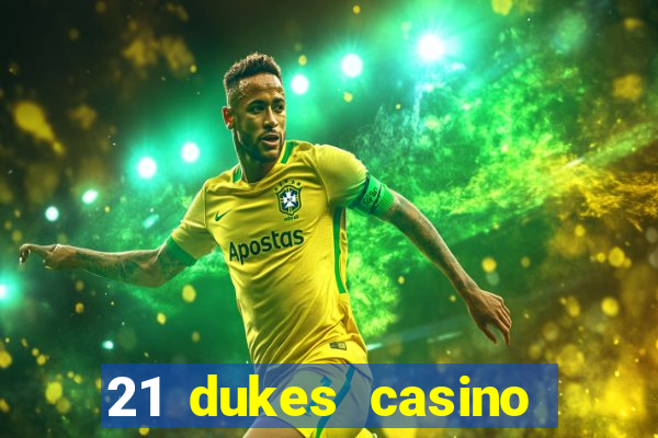 21 dukes casino mobile app