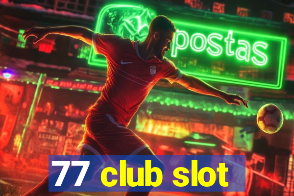 77 club slot