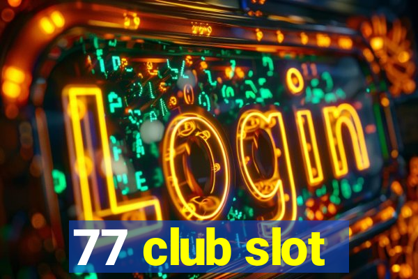 77 club slot