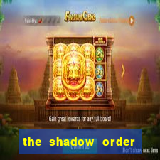 the shadow order slot free play