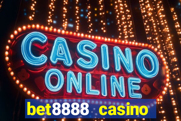 bet8888 casino login registration