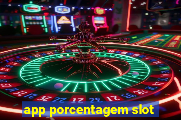 app porcentagem slot