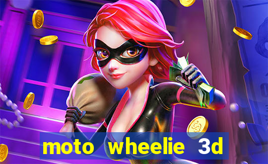 moto wheelie 3d dinheiro infinito