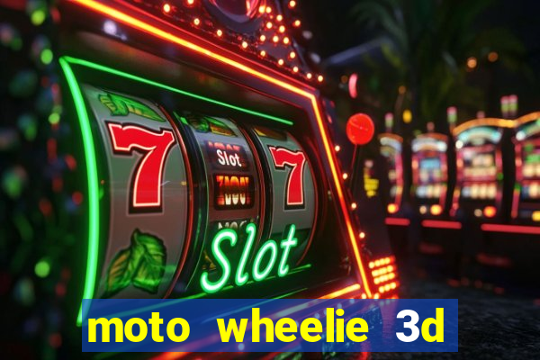 moto wheelie 3d dinheiro infinito