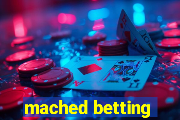 mached betting