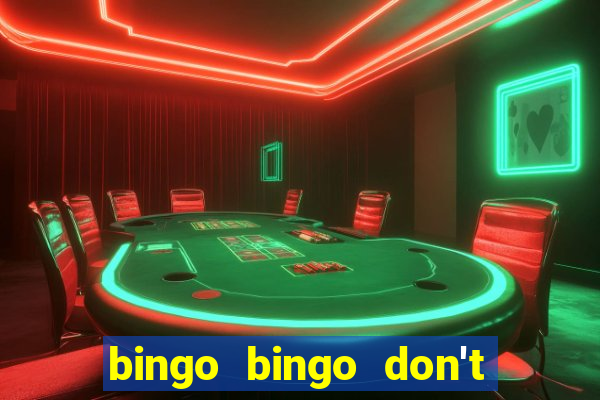 bingo bingo don't forget to shout