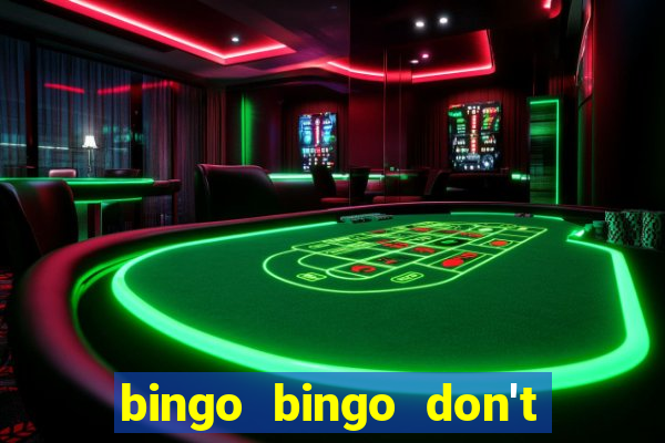 bingo bingo don't forget to shout