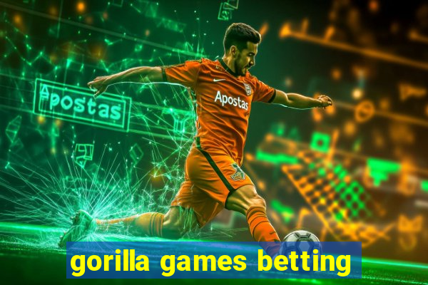 gorilla games betting