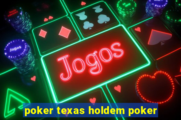 poker texas holdem poker