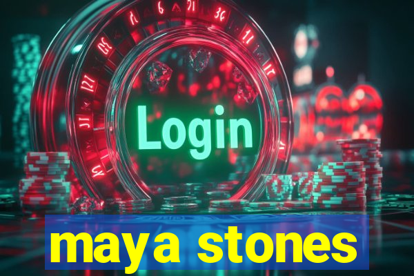 maya stones