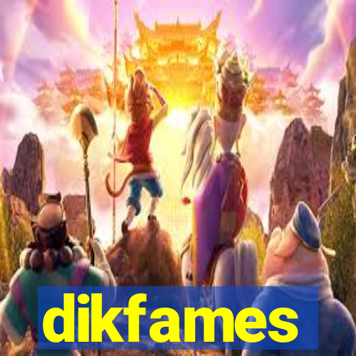 dikfames