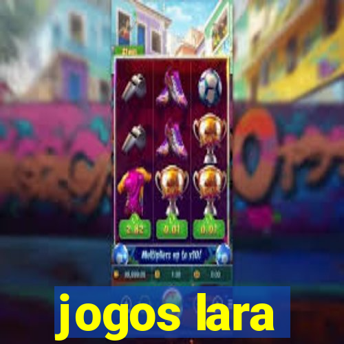 jogos lara