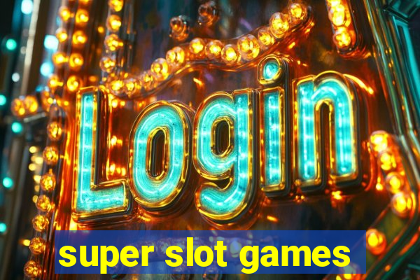 super slot games