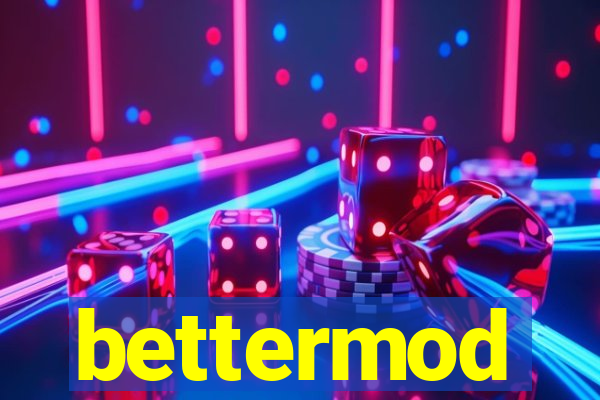 bettermod