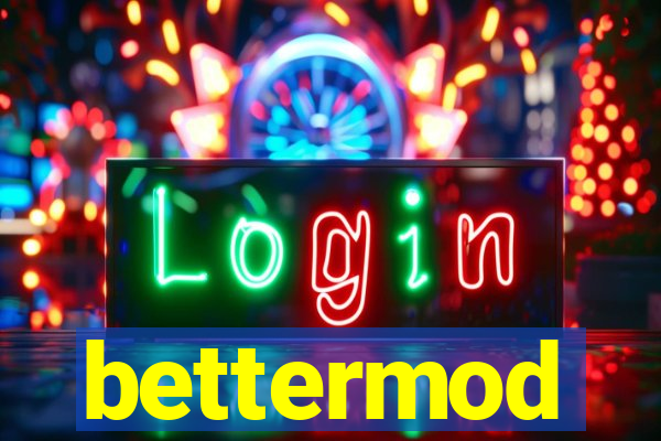 bettermod