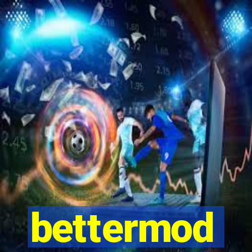 bettermod