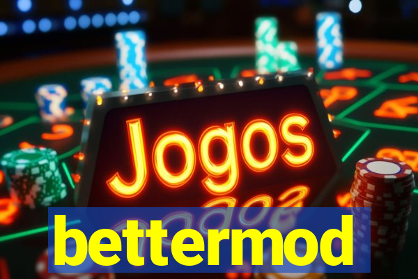 bettermod