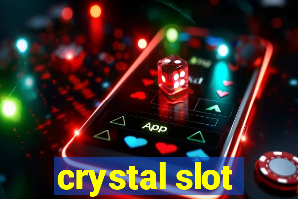 crystal slot