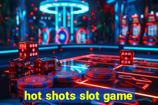 hot shots slot game