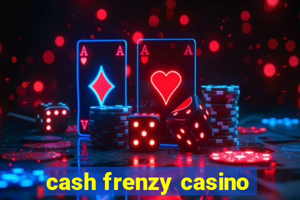 cash frenzy casino