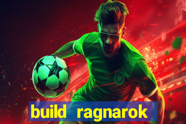 build ragnarok history reborn rag