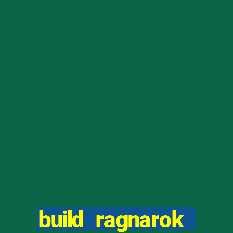 build ragnarok history reborn rag