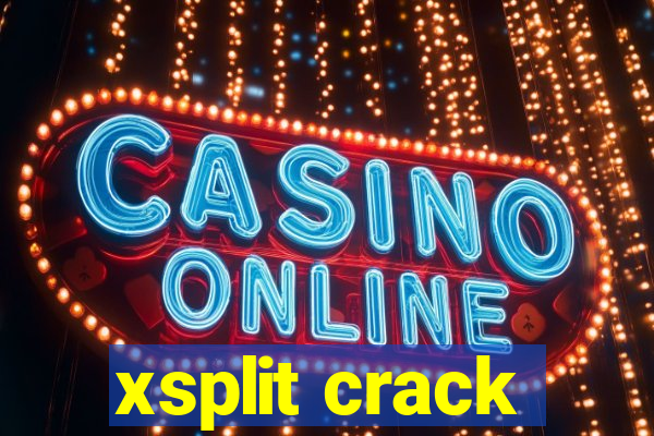 xsplit crack