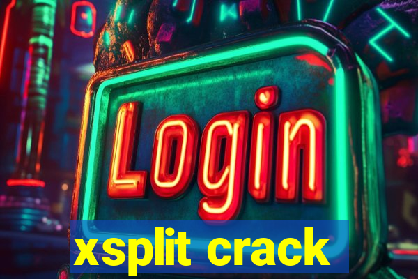 xsplit crack