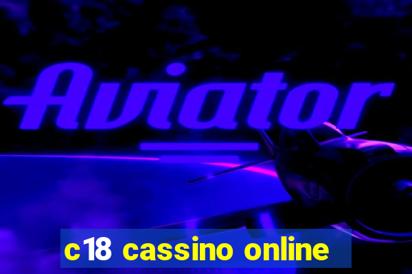 c18 cassino online