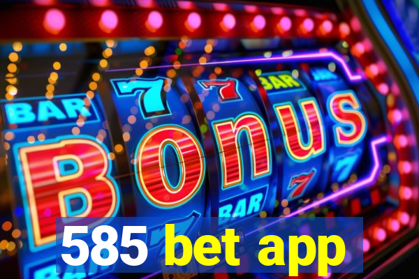 585 bet app