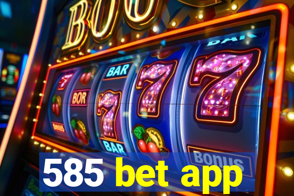 585 bet app