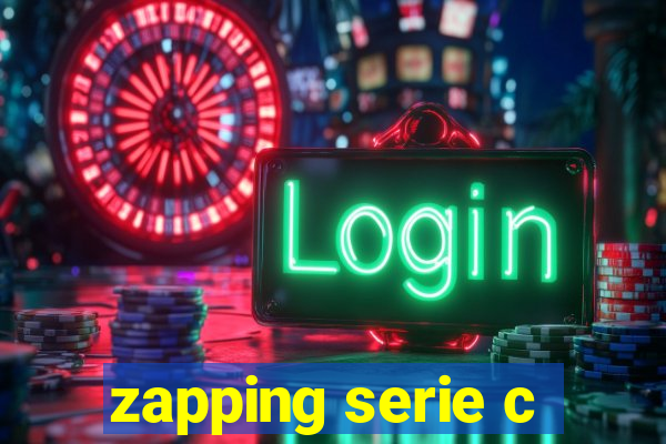 zapping serie c