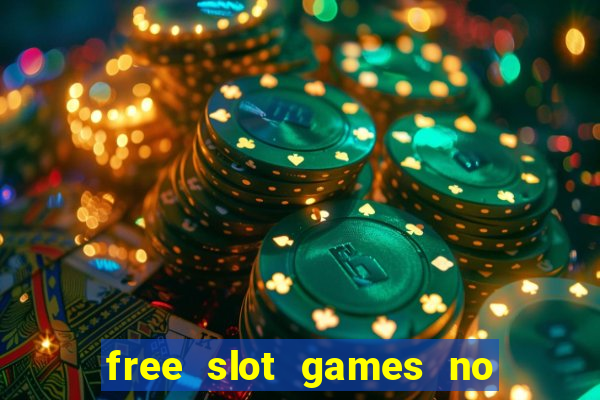 free slot games no downloads or registration