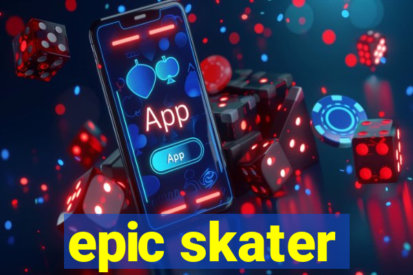 epic skater