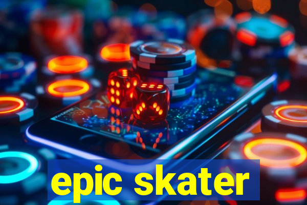 epic skater