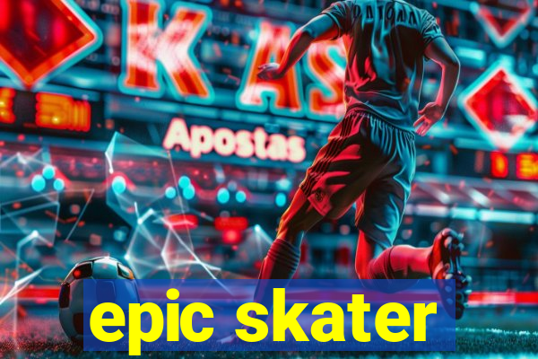 epic skater