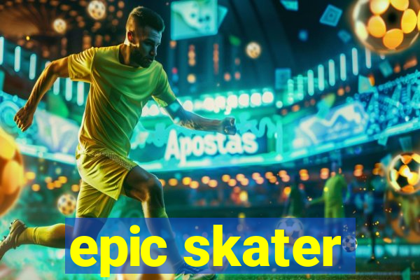 epic skater