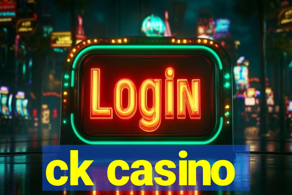 ck casino