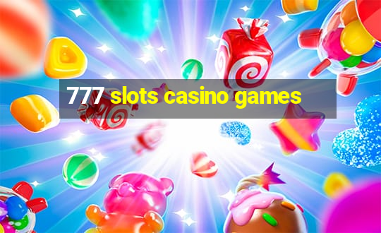 777 slots casino games