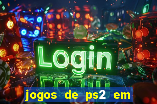 jogos de ps2 em formato iso