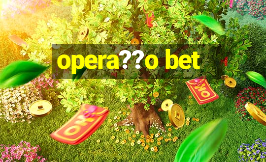 opera??o bet