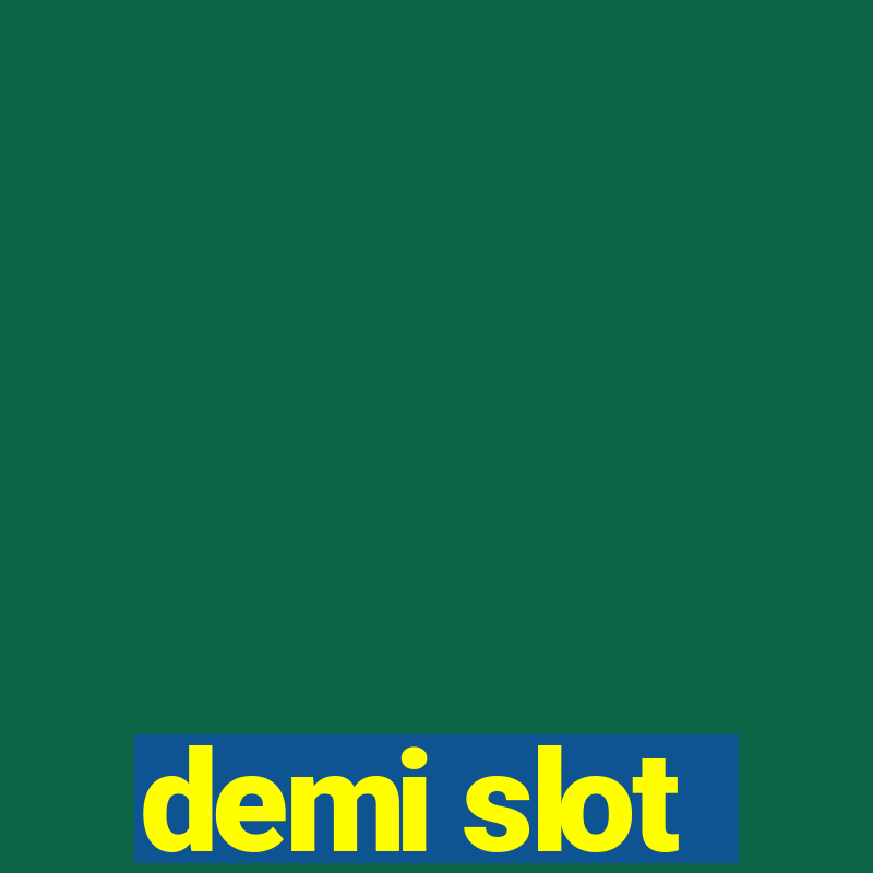 demi slot