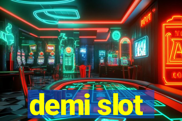 demi slot